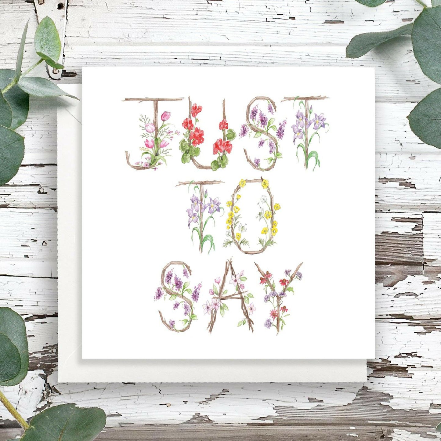 Just to Say Card - Floral Letter Alphabet Design Card - Crumble and Core